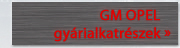 GM OPEL gyári alkatrészek